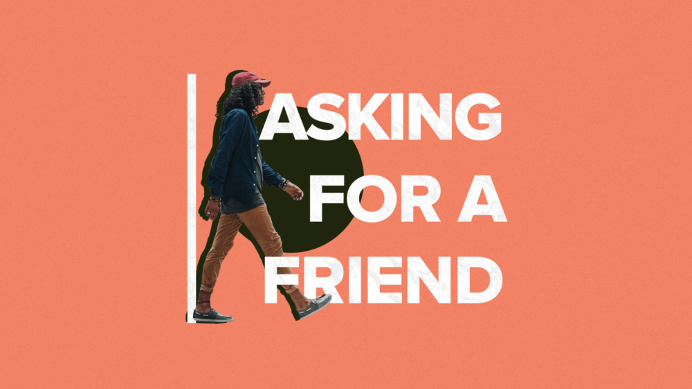 Asking For A Friend - Tierrasanta