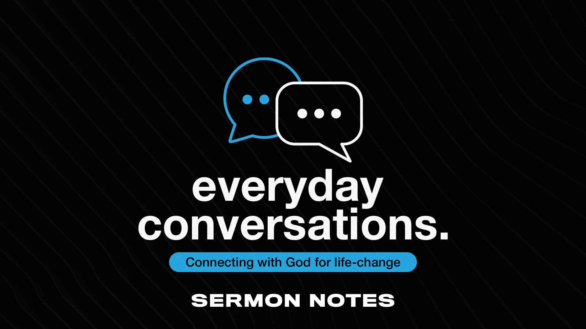 sermon notes, everyday conversations